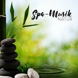 Album cover of Spa-Musik: Natur. Beruhigende New-Age-Musik mit Naturgeräuschen für Spa und Wellness, Entgiften Sie Ihren Körper und entspannen Si