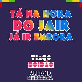 Album cover of Tá na Hora do Jair Já Ir Embora