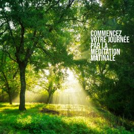 Album cover of Commencez votre journée par la méditation matinale: Relaxation profonde, Sons de la nature