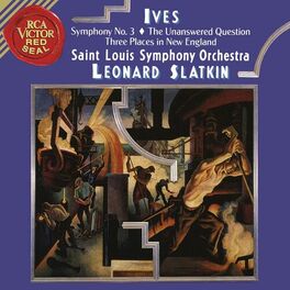 Album cover of Ives: Symphony 3 & The Unanswered Question & Three Places in New England