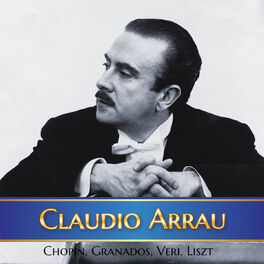 Album cover of Claudio Arrau - Chopin, Granados, Veri, Liszt