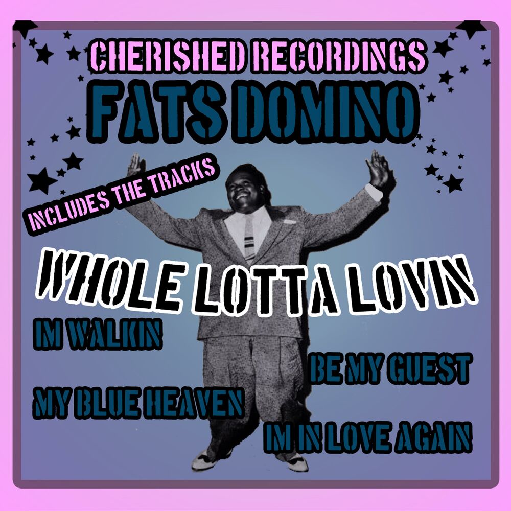 Whole lotta текст. Fats Domino "Blueberry Hill". Whole Lotta Blue. Fats Domino Ain't that a Shame. Whole Lotta SWAG исполнитель.