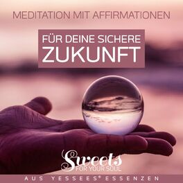 Album cover of Meditation mit Affirmationen für deine sichere Zukunft aus Yessees Essenzen