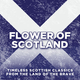 Album cover of Flower Of Scotland: Timeless Classics from the Land of the Brave