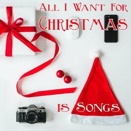 Album cover of All I Want For Christmas Is Songs