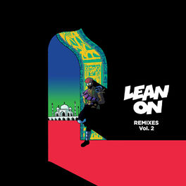 Album cover of Lean On (Remixes) [feat. MØ & DJ Snake], Vol. 2
