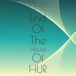Album cover of The End Of The House Of Hur