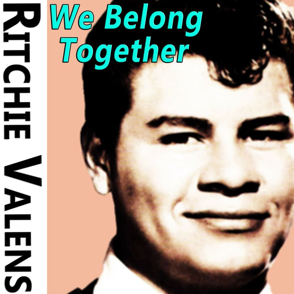 We belong together от Ritchie Valens. We belong together Ричи Валенс. La Bamba we belong together. We belong together Ritchie Valens какой Жанр.