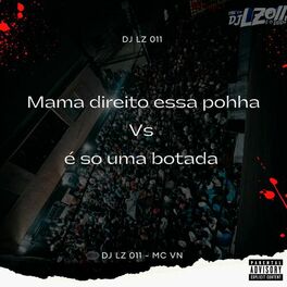 Album cover of Mama Direito Essa Pohha Vs É Só uma Botada