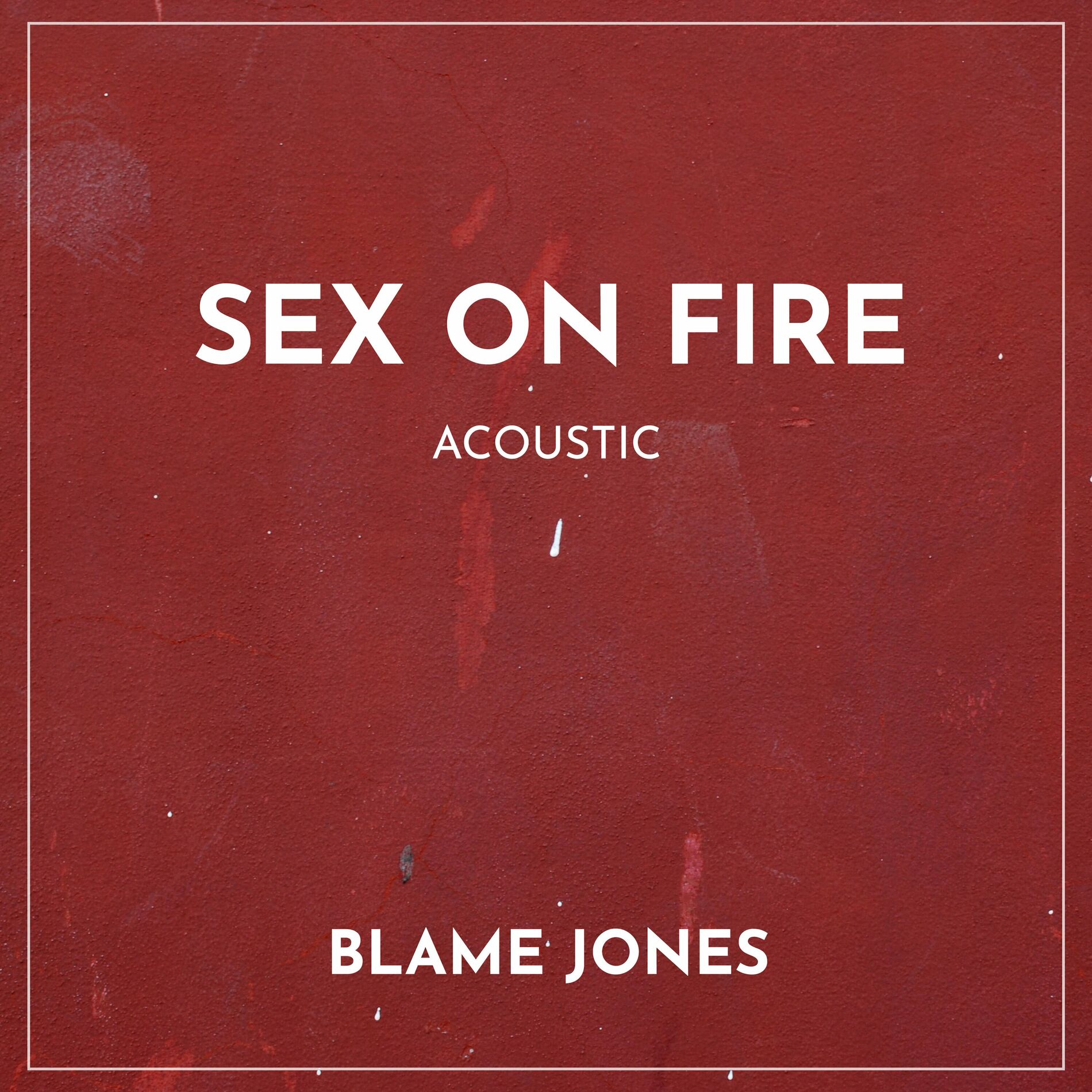 Blame Jones - Sex on Fire (Acoustic): lyrics and songs | Deezer