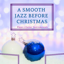 Album cover of A Smooth Jazz Before Christmas - Piano & Guitar Instrumentals, Famous Pianobar Music