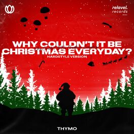 Album cover of Why Couldn't It Be Christmas Everyday? (Hardstyle Version)