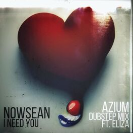 Album cover of NowSean (aZiUm Dubstep Mix) [I Need You] (feat. Eliza)