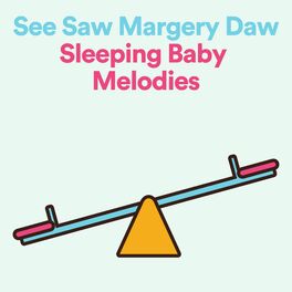 Album cover of See Saw Margery Daw Sleeping Baby Melodies