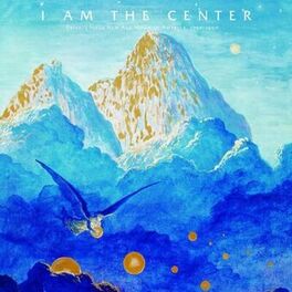 Album cover of I Am The Center: Private Issue New Age Music In America (1950-1990)