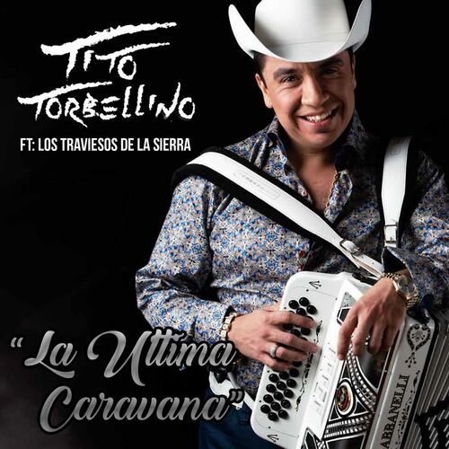 Tito Torbellino La Ultima Caravana feat. Traviezoz De La Zierra