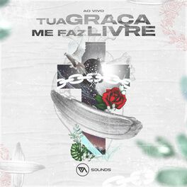 Album cover of Tua Graça Me Faz Livre (Ao Vivo)