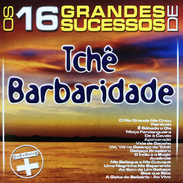 Album cover of Os 16 Grandes Sucessos de Tchê Barbaridade Série +