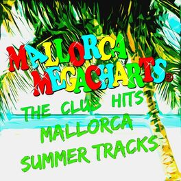 Album cover of Mallorca Megacharts: The Club Hits Mallorca Summer Tracks