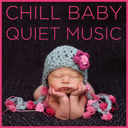 Album cover of Chill Baby Quiet Music: Soothing Sounds for to Calm Your Baby Down