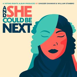 Album cover of And She Could Be Next (A Voting Rights Album Produced by Gingger Shankar & William Stanbro)