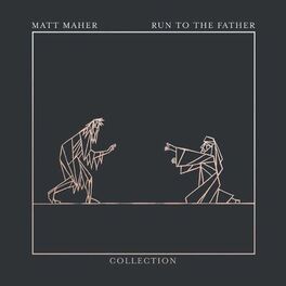 Album cover of Run To The Father: The Collection - EP
