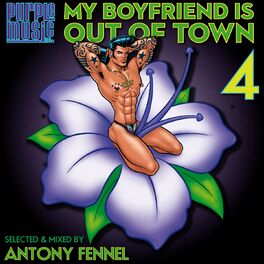 Album cover of My Boyfriend Is out of Town 4, Vol. 4 (Selected & Mixed by Antony Fennel)