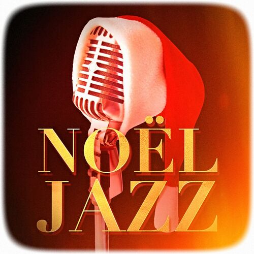 Jazz - Noël Jazz (Version jazzy des plus célèbres chants et chansons de Noël) : chansons et 