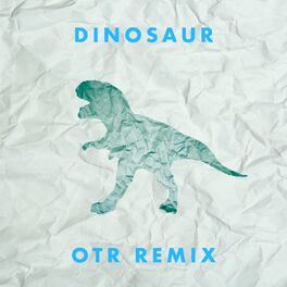 Album cover of Dinosaur (OTR Remix)