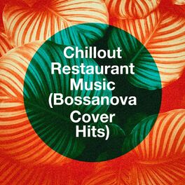 Album cover of Chillout Restaurant Music (Bossanova Cover Hits)