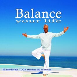 Album cover of Balance Your Life (20 Melodies for Yoga and Relaxation)