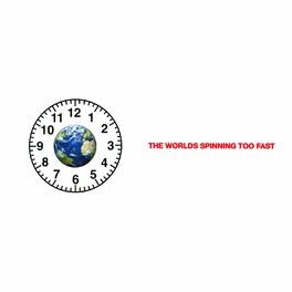 Album cover of The Worlds Spinning Too Fast