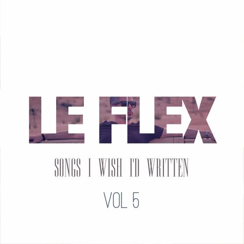  Le Flex - Songs I Wish I'd Written (2023) 