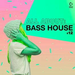 Album cover of All About: Bass House, Vol. 12