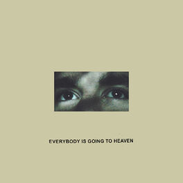 Album cover of Everybody Is Going To Heaven