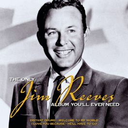 Album cover of The Only Jim Reeves Album You'll Ever Need