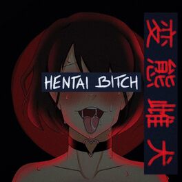 Album cover of Hentai Bitch (feat. Kodama Boy & Big Gay)