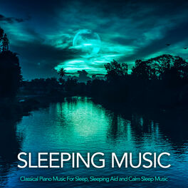 Album picture of Sleeping Music: Classical Piano Music For Sleep, Sleeping Aid and Calm Sleep Music