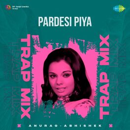 Album cover of Pardesi Piya (Trap Mix)