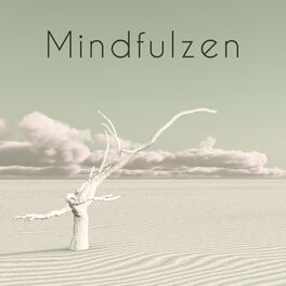 Album cover of Mindfulzen – Soothing Zen Music to Find Inner Peace, Live the Present Moment, Here and Now