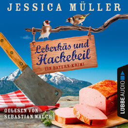 Album cover of Leberkäs und Hackebeil - Ein Bayern-Krimi - Hauptkommissar Hirschberg, Teil 2 (Ungekürzt)