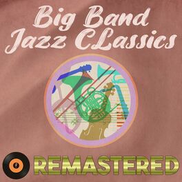 Album cover of Big Band Jazz Classics Remastered