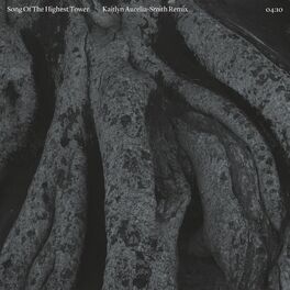 Album cover of Song Of The Highest Tower (Kaitlyn Aurelia-Smith Remix)