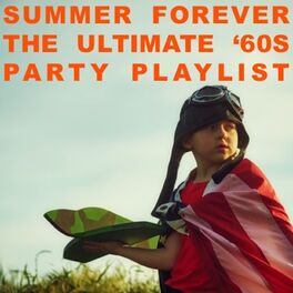 Album cover of Summer Forever: The Ultimate '60s Party Playlist