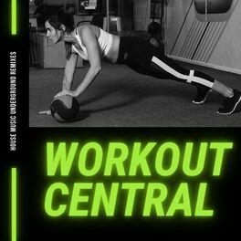 Album cover of House Music Underground Remixes - Workout Central