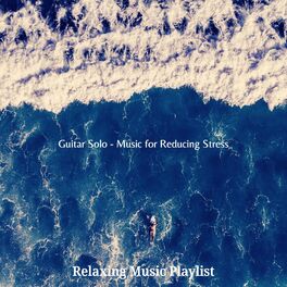 Relaxing Music Playlist: albums, songs, playlists