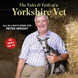 Album cover of The Tales and Tails of a Yorkshire Vet - All in a day's work for Peter Wright (Unabridged)