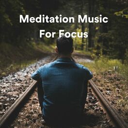 Album cover of Meditation Music For Focus