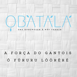 Album cover of A Força do Gantois - o Fururu Loorere - Orixá Oxalá