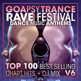 Album cover of Goa Psy Trance Rave Festival Dance Music Anthems Top 100 Best Selling Chart Hits + DJ Mix V6